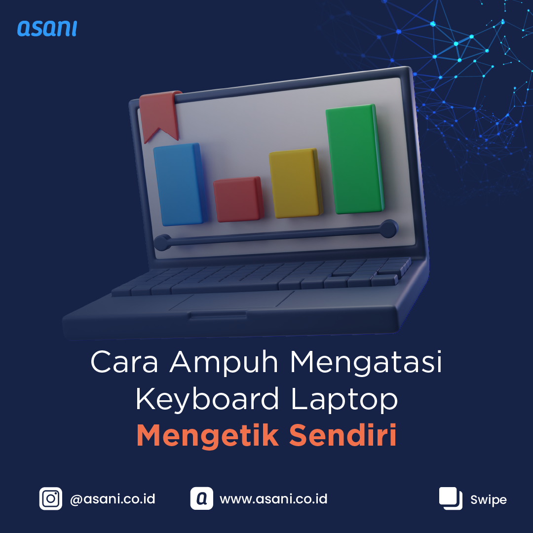 Cara Mengatasi Keyboard Laptop Mengetik Sendiri | ASANI
